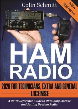 Ham Radio 2020 For Technicians, Extras and General License: A Quick Reference to Obtaining License and Setting up Ham Radio