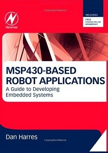 MSP430-based Robot Applications: A Guide to Developing Embedded Systems